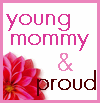 young mommy & proud