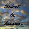 ticket to heaven