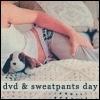 Dvd and sweatpants day girl
