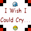 I wish i could cry