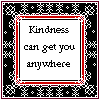 Kindness...