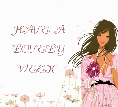 HAVE A LOVELY WEEK