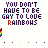 "You Dont Have To Be Gay To Love Rainbows"
