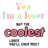 Yeah i'm a loser! 