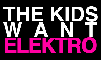 The kids want elektro!!