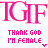 TGIF's New Meaning