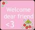 Welcome dear friends <3