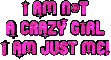 I'm not a crazy girl..