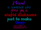 Best friends-Stupid nicknames