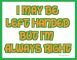 I May Be Left Handed