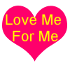 Love Me For Me