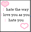 I hate..., I love...