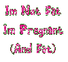 i'm not fat i'm pregnant