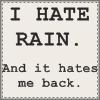 hate rain.