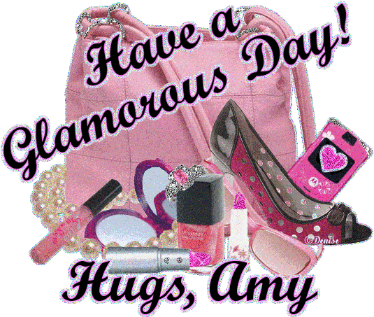 Have a Glamorous Day! Hugs, Amy