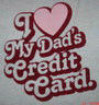 I Luvez my Daddy's Credit Card!