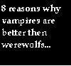 Reasons why vampires are better then werewolfs