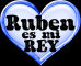 Ruben es mi Rey(my king)