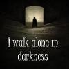 I walk alone
