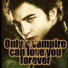 Only A Vampire Can Love You Forever