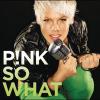 pink - so what