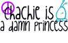 Chachie is a damn princess