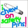 i chew on safety pins