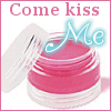 COME KISS ME 