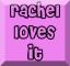 rachel loves it