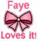 Faye Loves it!