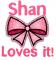 Shan Loves it!