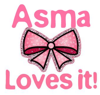 Asma loves it!
