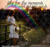 live for the moments