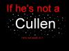 if he isn't a cullen