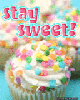 Stay Sweet(: