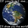 Ill show you the world!
