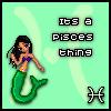 Its a pisces thing