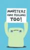 Monsters have feelings too