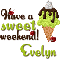 Have a sweet weekend- Evelyn