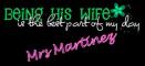 BEING HIS WIFE IS THE BEST PART OF MY DAY-MRS MARTINEZ