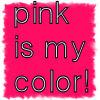 pink is my color!