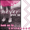 Hold on to childhood