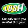 Lush, You Only Wished You Smelled This Good...