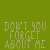 dont forget me