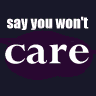 won't care