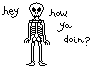 Mr Skeleton sez hey