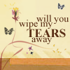 will you wipe my tears away