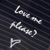 Love me, please?