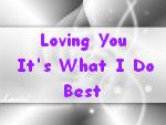 Loving you is what i do best