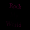 Rock my world baby